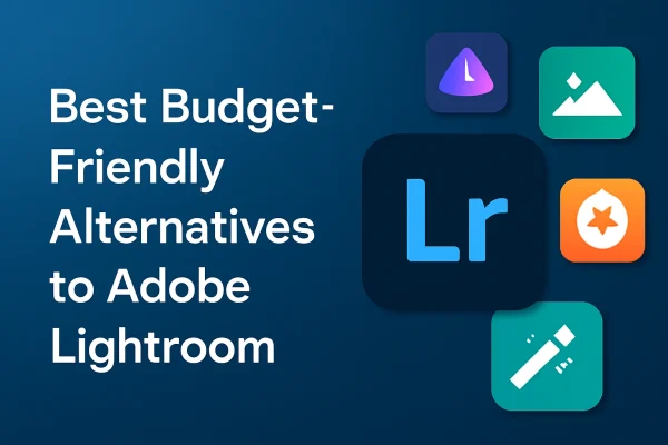 Best Budget-Friendly Alternatives to Adobe Lightroom